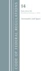 Code of Federal Regulations, Title 14 Aeronautics and Space 110-199, Revised as of January 1, 2018 - Book