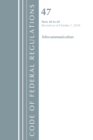 Code of Federal Regulations, Title 47 Telecommunications 40-69, Revised as of October 1, 2018 - Book