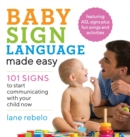 Baby Sign Language Made Easy : 101 Signs to Start Communicating with Your Child Now - Book