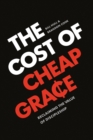 The Cost of Cheap Grace - eBook
