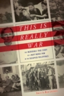 This Is Really War : The Incredible True Story of a Navy Nurse POW in the Occupied Philippines - Book