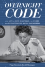 Overnight Code : The Life of Raye Montague, the Woman Who Revolutionized Naval Engineering - eBook