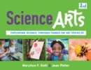 Science Arts : Exploring Science Through Hands-On Art Projects - Book