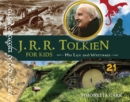 J.R.R. Tolkien for Kids : His Life and Writings, with 21 Activities - Book