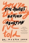 You're the Only One I've Told : The Stories Behind Abortion - Book