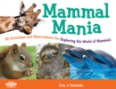 Mammal Mania : 30 Activities and Observations for Exploring the World of Mammals - eBook