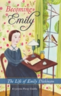 Becoming Emily : The Life of Emily Dickinson - Book