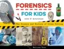Forensics for Kids : The Science and History of Crime Solving, With 21 Activities - Book