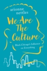 We Are the Culture : Black Chicago's Influence on Everything - eBook