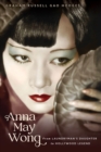 Anna May Wong : From Laundryman's Daughter to Hollywood Legend - eBook