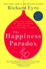 The Happiness Paradox the Happiness Paradigm : The Very Things We Thought Would Bring Us Joy Actually Steal It Away - eBook