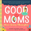 Good Moms Have Scary Thoughts : A Healing Guide to the Secret Fears of New Mothers - Book