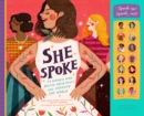 She Spoke : 14 Women Who Raised Their Voices and Changed the World - Book