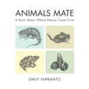 Animals Mate : A Book About Where Babies Come From - Book