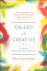 Called To Be Creative : A Guide to Reigniting Your Creativity - eBook