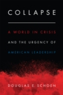 Collapse : A World in Crisis and the Urgency of American Leadership - Book