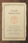 False Positive : A Year of Error, Omission, and Political Correctness in the New England Journal of Medicine - Book