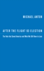After the Flight 93 Election : The Vote that Saved America and What We Still Have to Lose - eBook