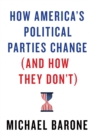 How America's Political Parties Change (and How They Don't) - eBook