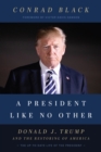 A President Like No Other : Donald J. Trump and the Restoring of America - eBook