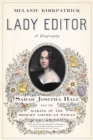 Lady Editor : Sarah Josepha Hale and the Making of the Modern American Woman - eBook
