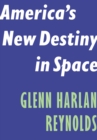 America's New Destiny in Space - eBook