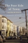 The Poor Side of Town : And Why We Need It - Book