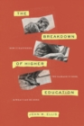 The Breakdown of Higher Education : How It Happened, the Damage It Does, and What Can Be Done - Book