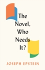 The Novel, Who Needs It? - eBook