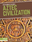 Civilizations of the World: Aztec Civilization - Book