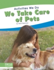 Activities We Do: We Take Care of Pets - Book