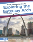 Travel America's Landmarks: Exploring the Gateway Arch - Book