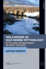 Volcanoes in Old Norse Mythology : Myth and Environment in Early Iceland - eBook