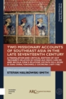 Two Missionary Accounts of Southeast Asia in the Late Seventeenth Century : A Translation and Critical Edition of Guy Tachard’s Relation de Voyage aux Indes (1690–99) and Nicola Cima’s Relatione Disti - Book