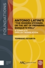 Antonio Latini’s "The Modern Steward, or The Art of Preparing Banquets Well" : A Complete English Translation - Book
