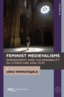 Feminist Medievalisms : Embodiment and Vulnerability in Literature and Film - Book