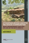 Ethiopian Jewish Ascetic Religious Communities : Built Environment and Way of Life of the Beta ?sra?el - Book