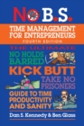 No B.S. Time Management for Entrepreneurs : The Ultimate No Holds Barred Kick Butt Take No Prisoners Guide to Time Productivity and Sanity - Book