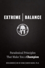 Extreme Balance : The Paradoxical Principles That Can Make You a Champion - Book