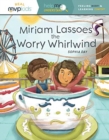 MIRIAM LASSOES THE WORRY WHIRLWIND - Book