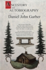 Ancestry and Autobiography of Daniel John Garber - eBook