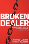 Broken Dealer : Navigating the Path to Financial Advisor Independence - eBook