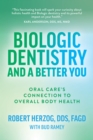 Biologic Dentistry and a Better You : Oral Care's Connection to Overall Body Health - eBook