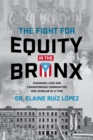 The Fight for Equity in the Bronx : Changing Lives and Transforming Communities One Scholar At a Time - eBook
