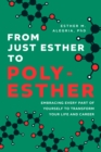 From Just Esther to Poly-Esther : Embracing Every Part of Yourself to Transform Your Life and Career - eBook