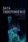 Data Independence : Reclaiming Privacy in an Era of Evolving Tech - Book