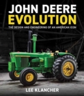 John Deere Evolution : The Design and Engineering of an American Icon - Book
