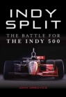 Indy Split : The Battle for the Indy 500 - Book