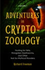 Adventures in Cryptozoology Volume 1 : Hunting for Yetis, Mongolian Deathworms, and Other Not-So-Mythical Monsters - eBook