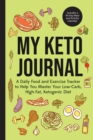 My Keto Journal : A Daily Food and Exercise Tracker to Help You Master Your Low-Carb, High-Fat, Ketogenic Diet (Includes a 90-Day Meal and Activity Calendar) (Keto Diet, Food Journal) - eBook